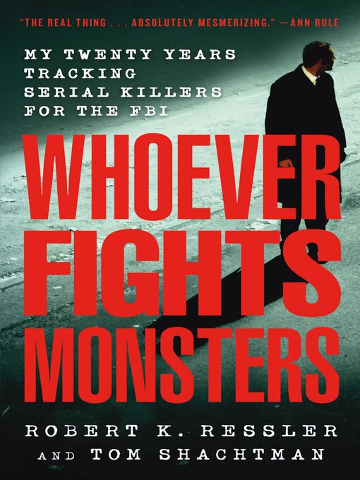 Title details for Whoever Fights Monsters by Robert K. Ressler - Available